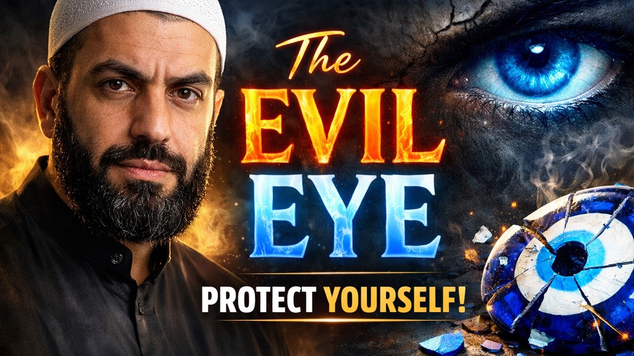 The Evil Eye According to Islam  | Bilal Assad