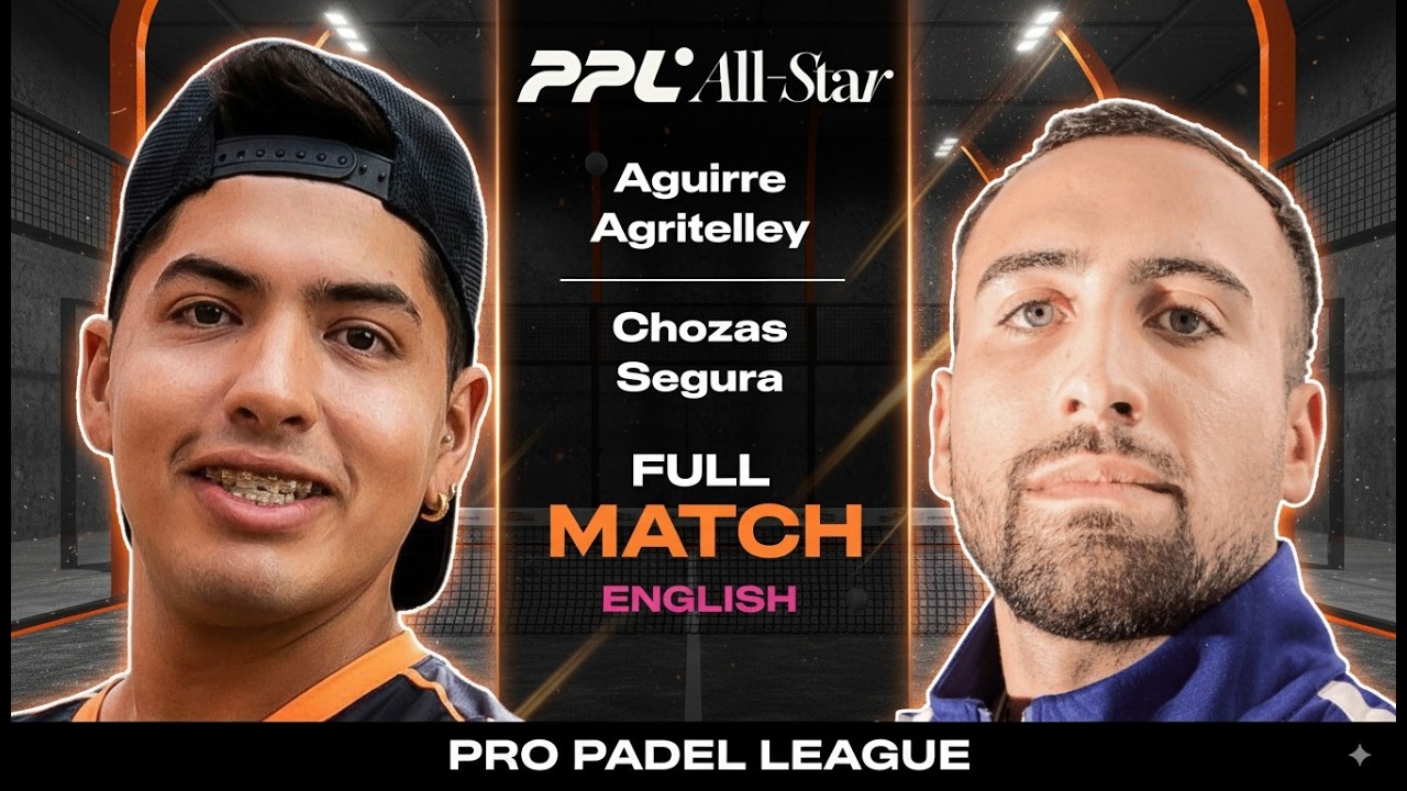 Aguirre/Agritelley vs Chozas/Segura | PPL All-Star 2025 [English]