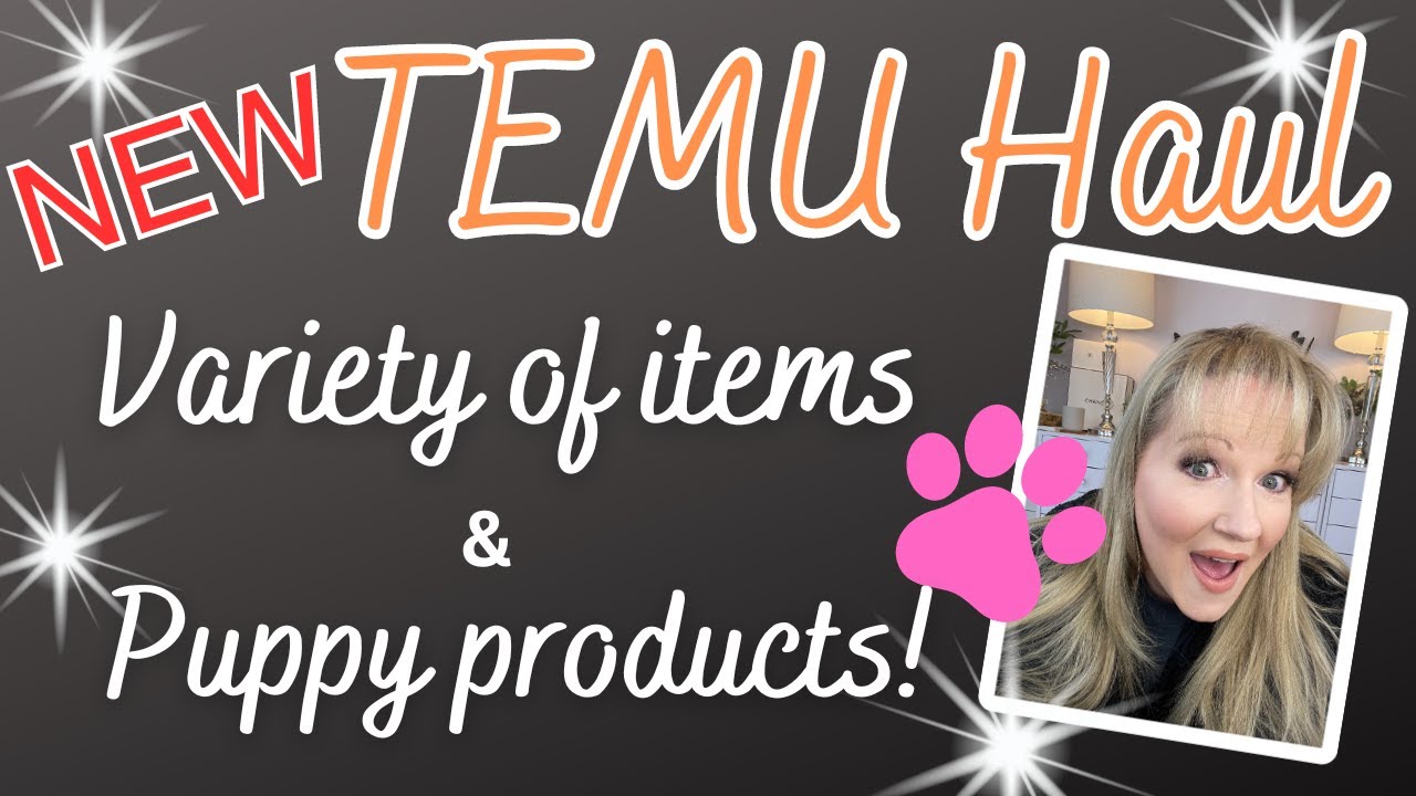 NEW TEMU HAUL- VARIETY OF ITEMS & PUPPY PRODUCTS!