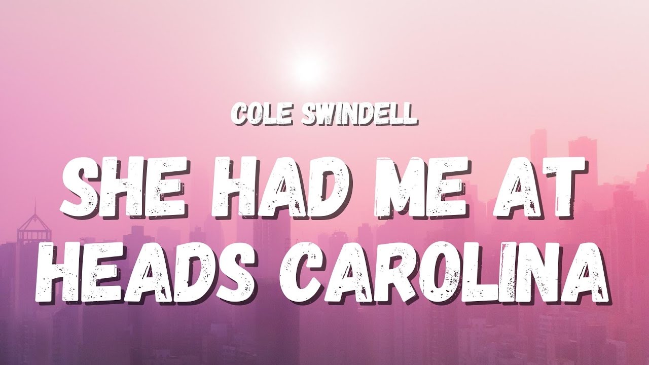 Cole Swindell - She Had Me At Heads Carolina (Lyrics)