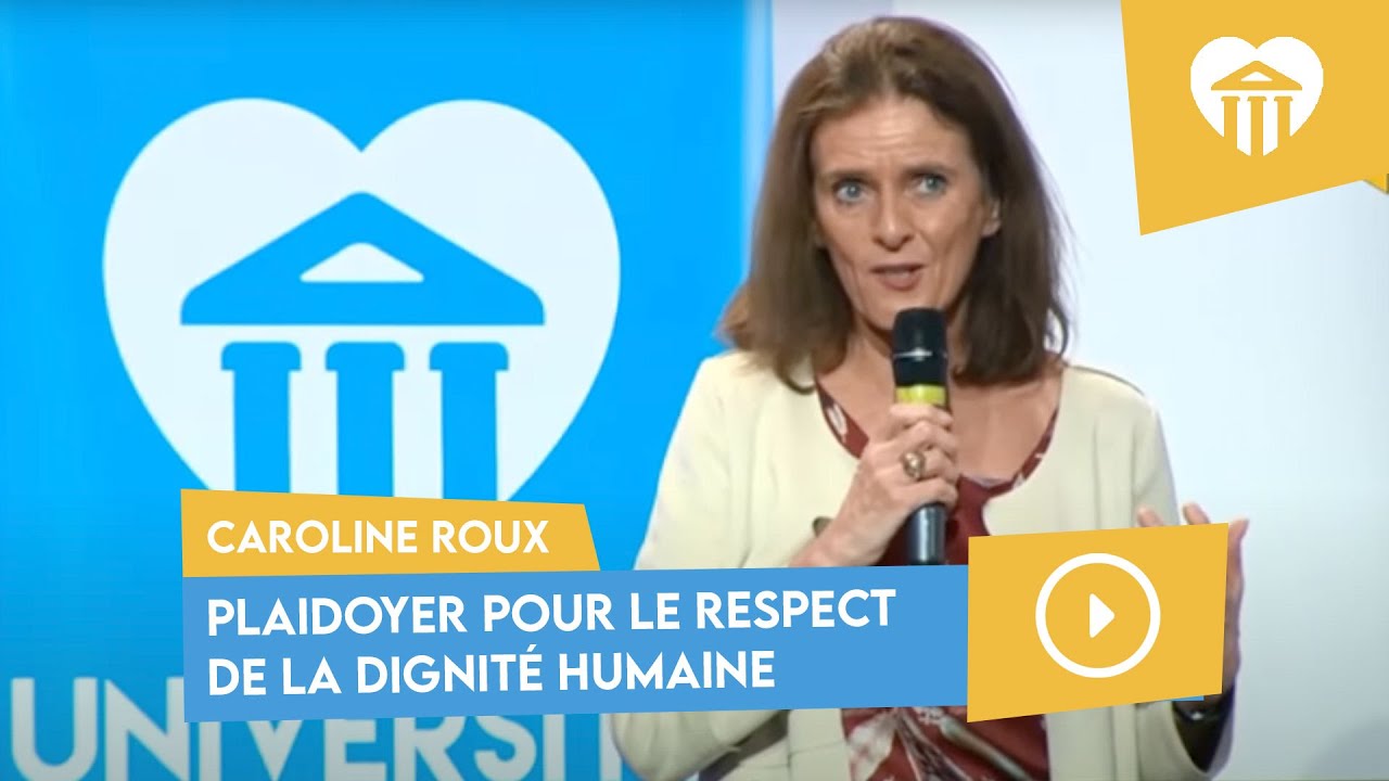 Plaidoyer pour le respect de la dignité humaine | CAROLINE ROUX