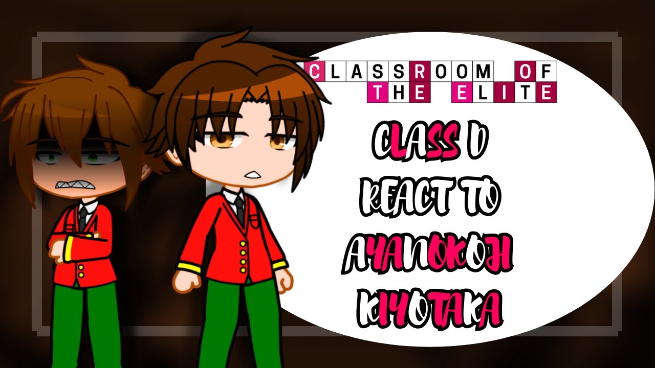 Class D react to Ayanokoji Kiyotaka