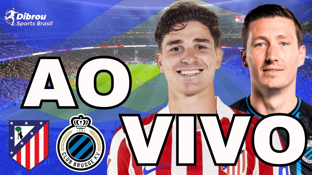 ATLÉTICO DE MADRID X BRUGGE AO VIVO CHAMPIONS LEAGUE DIRETO DO ESTÁDIO METROPOLITANO