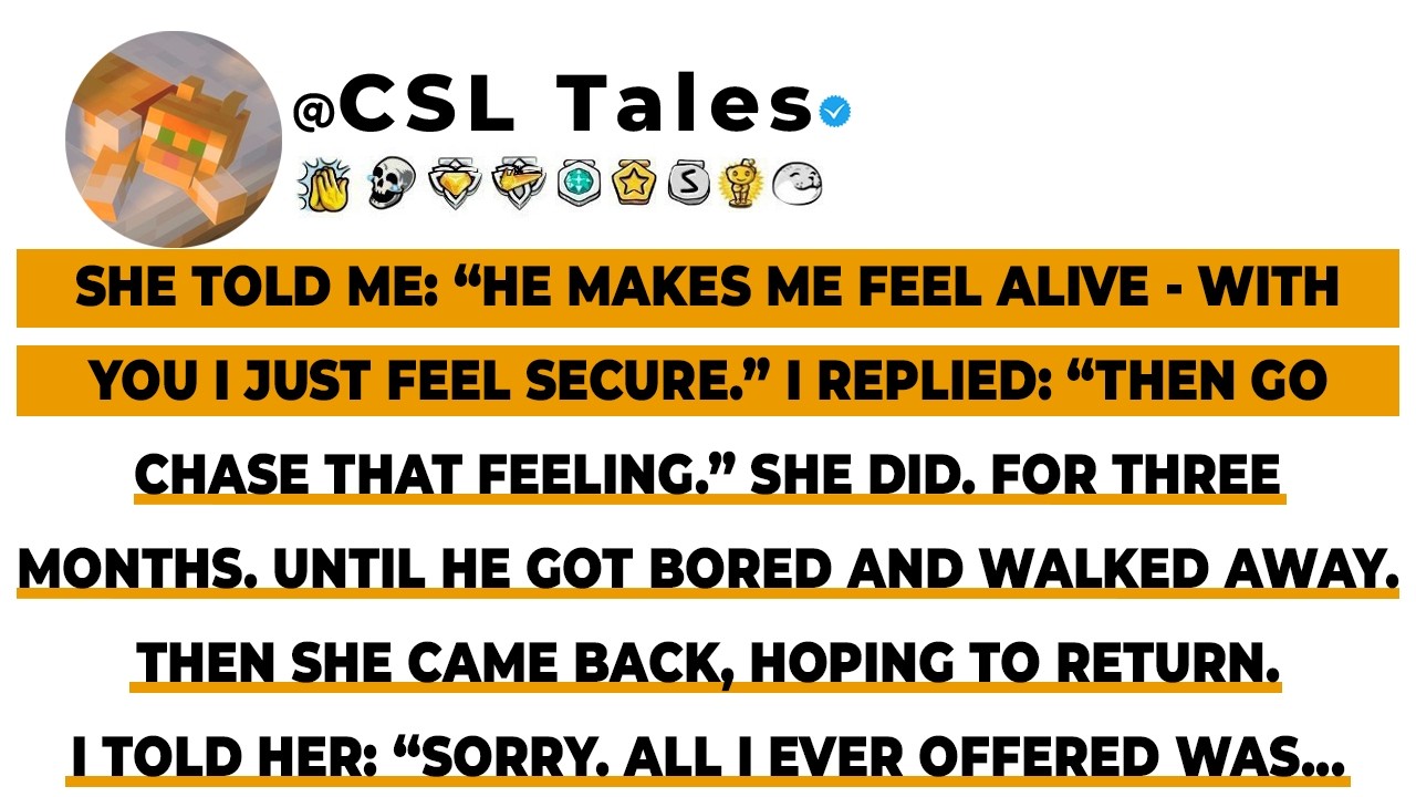 She Told Me, “He Makes Me Feel Alive - With You I Just Feel Secure.”I Replied: “Th...// Reddit Story
