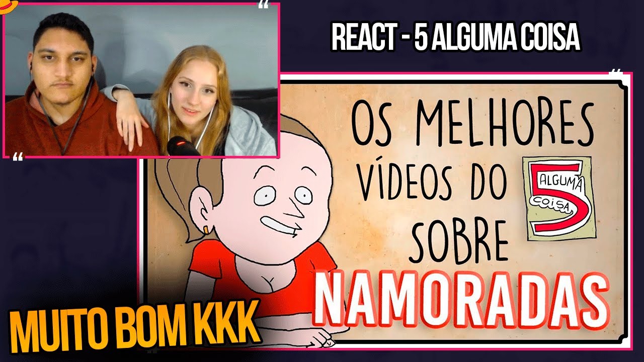 REACT EM CASAL - OS MELHORES VÍDEOS DO 5 ALGUMA COISA SOBRE NAMORADAS