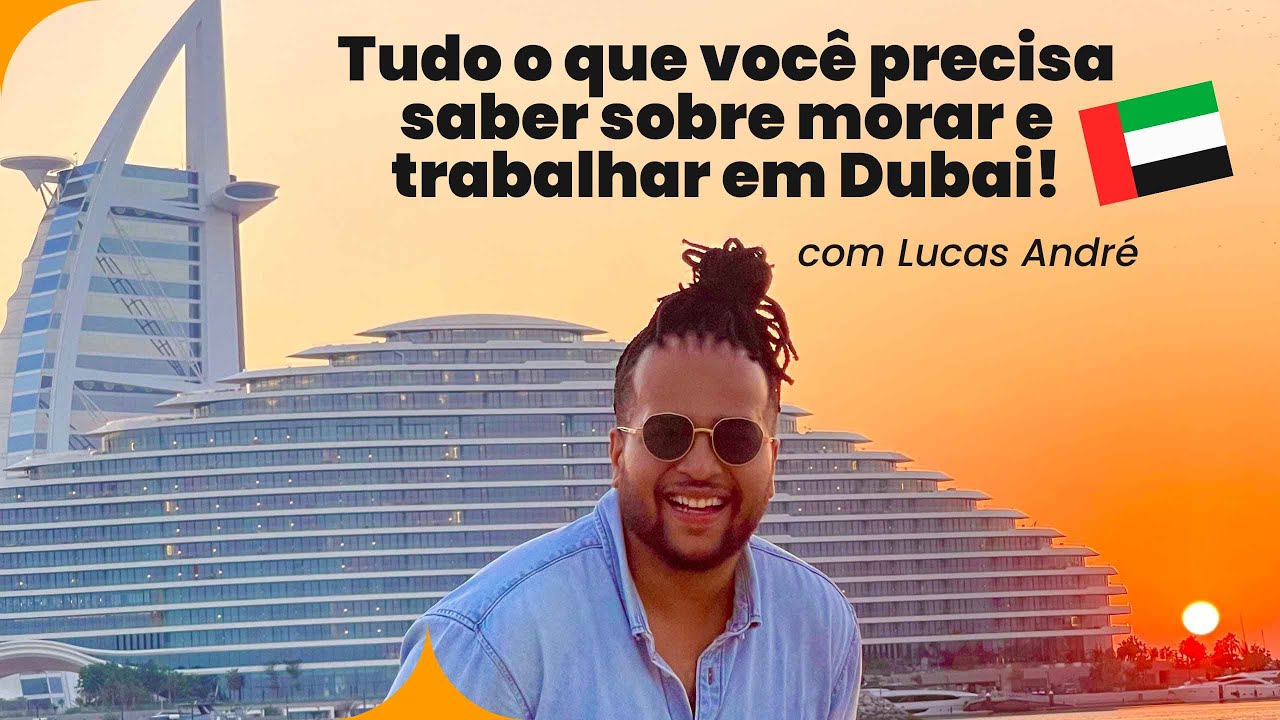 Como morar e trabalhar em Dubai sendo brasileiro? | Intercâmbio em Dubai | Lucas André