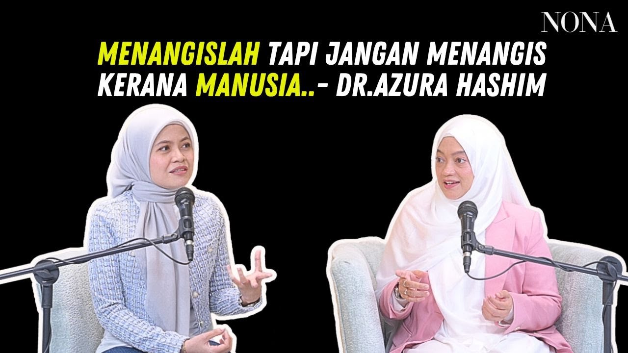 Menangislah Tapi Jangan Menangis Kerana Manusia.. -  Dr.Azura Hashim