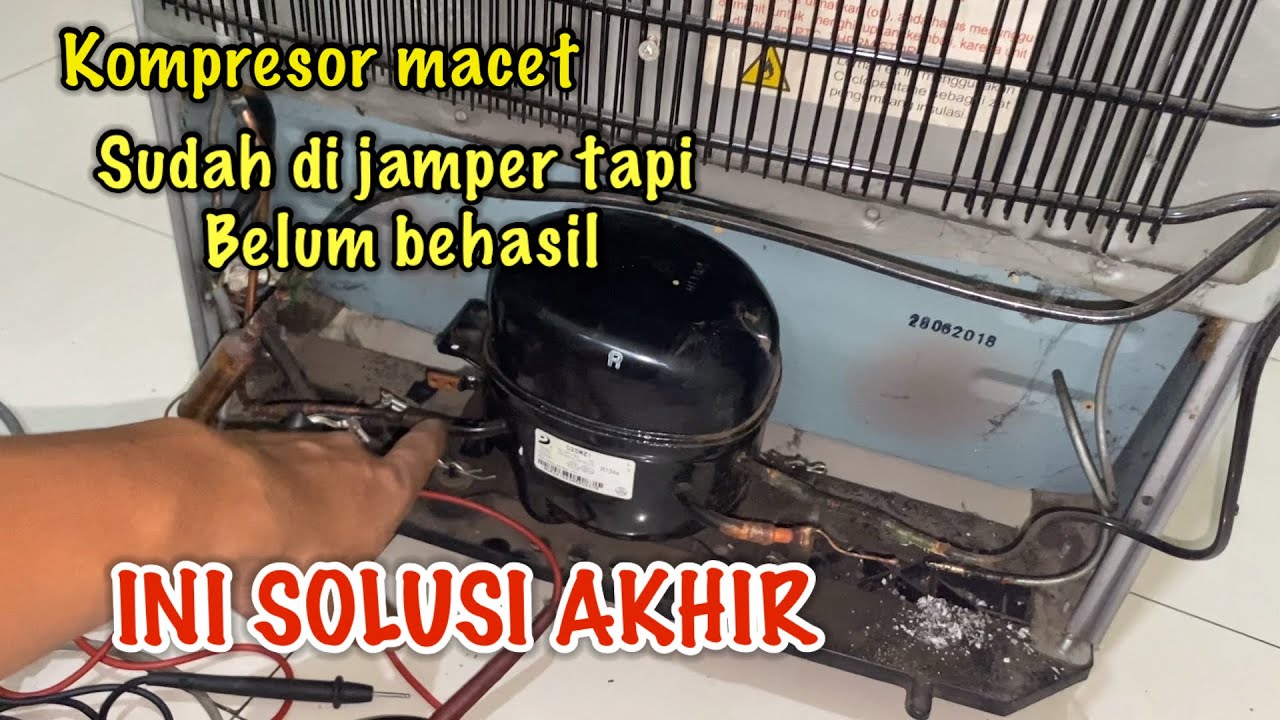 SOLUSI AKHIR MENGATASI KULKAS TIDAK DINGIN KONPRESOR MACET