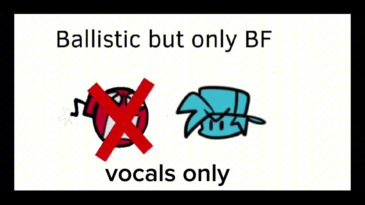 fnf ballistic but only bf vocals only