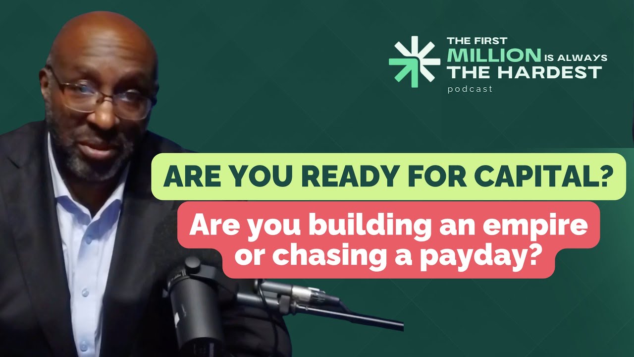 Are You Ready for Capital? - Are you building an empire — or chasing a payday?