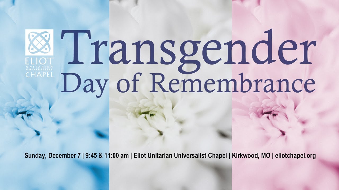 Transgender Day of Remembrance – Dec 7, 2025 9:45 am Eliot Unitarian Universalist Chapel - Kirkwood