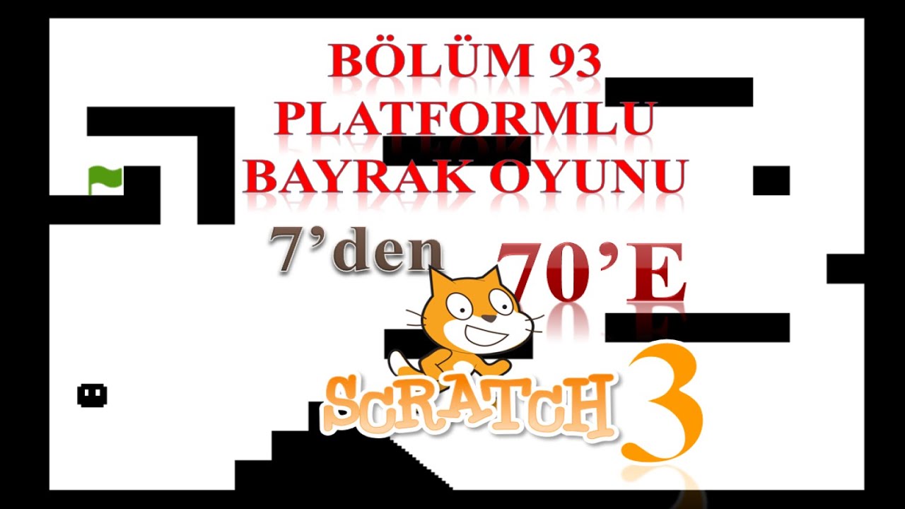 7'den 70'e Kodlama Scratch 3 - Bölüm93 - Platform Geçişli Bayrak Oyunu