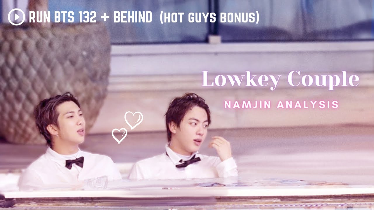 NamJin Analysis: Run BTS 132 + Behind (Lowkey Couple)