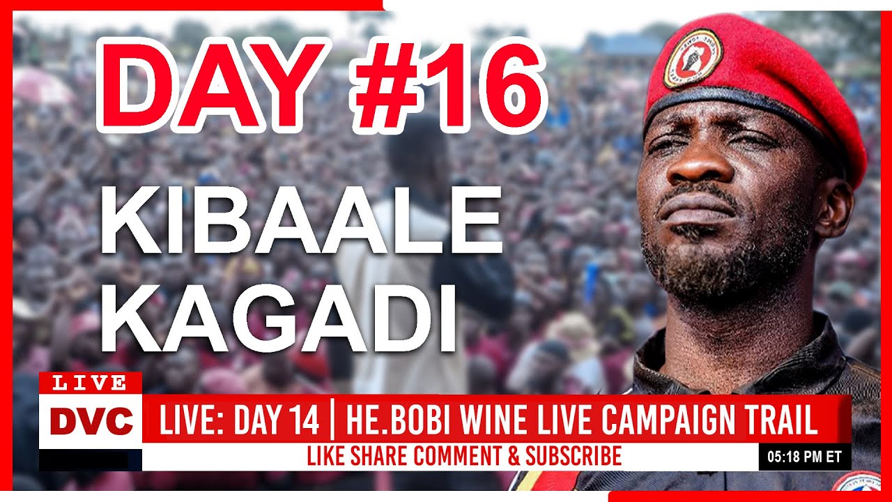 LIVE: DAY 17 | HE.BOBI WINE LIVE CAMPAIGN TRAIL | KIBAALE KAGADI