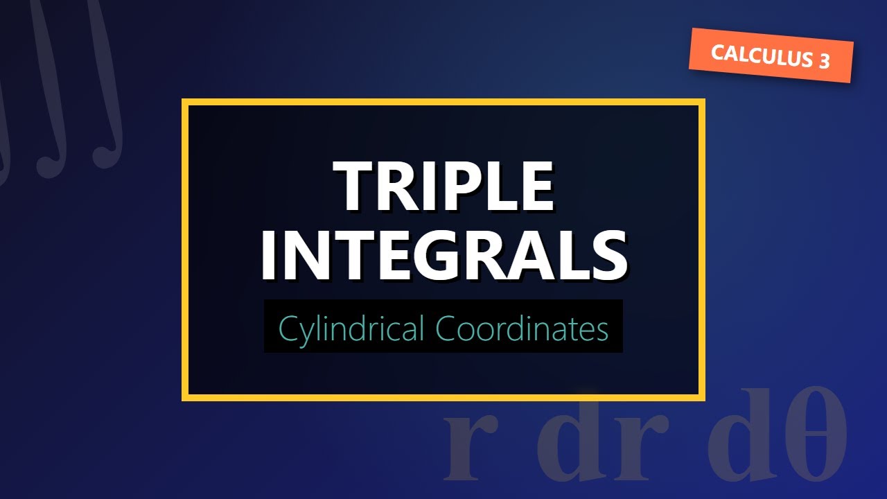 Triple Integrals in Cylindrical Coordinates (Calculus 3) - Step by Step