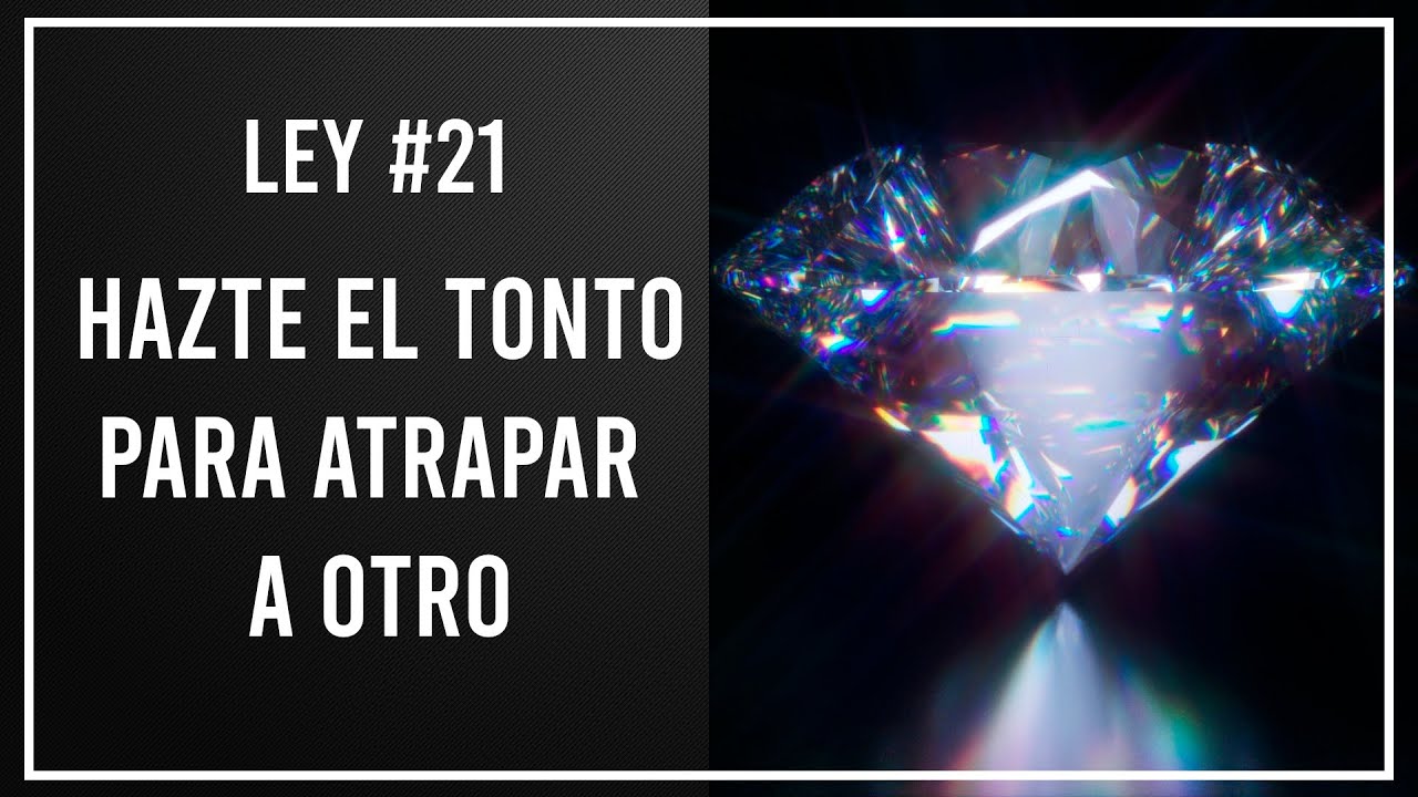 Ley #21 – HAZTE EL TONTO PARA ATRAPAR A OTRO  - Las 48 Leyes del Poder por Robert Greene