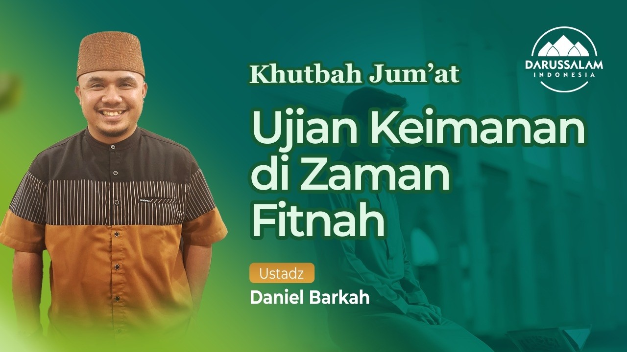 UJIAN KEIMANAN DI ZAMAN FITNAH | USTADZ DANIEL BARKAH