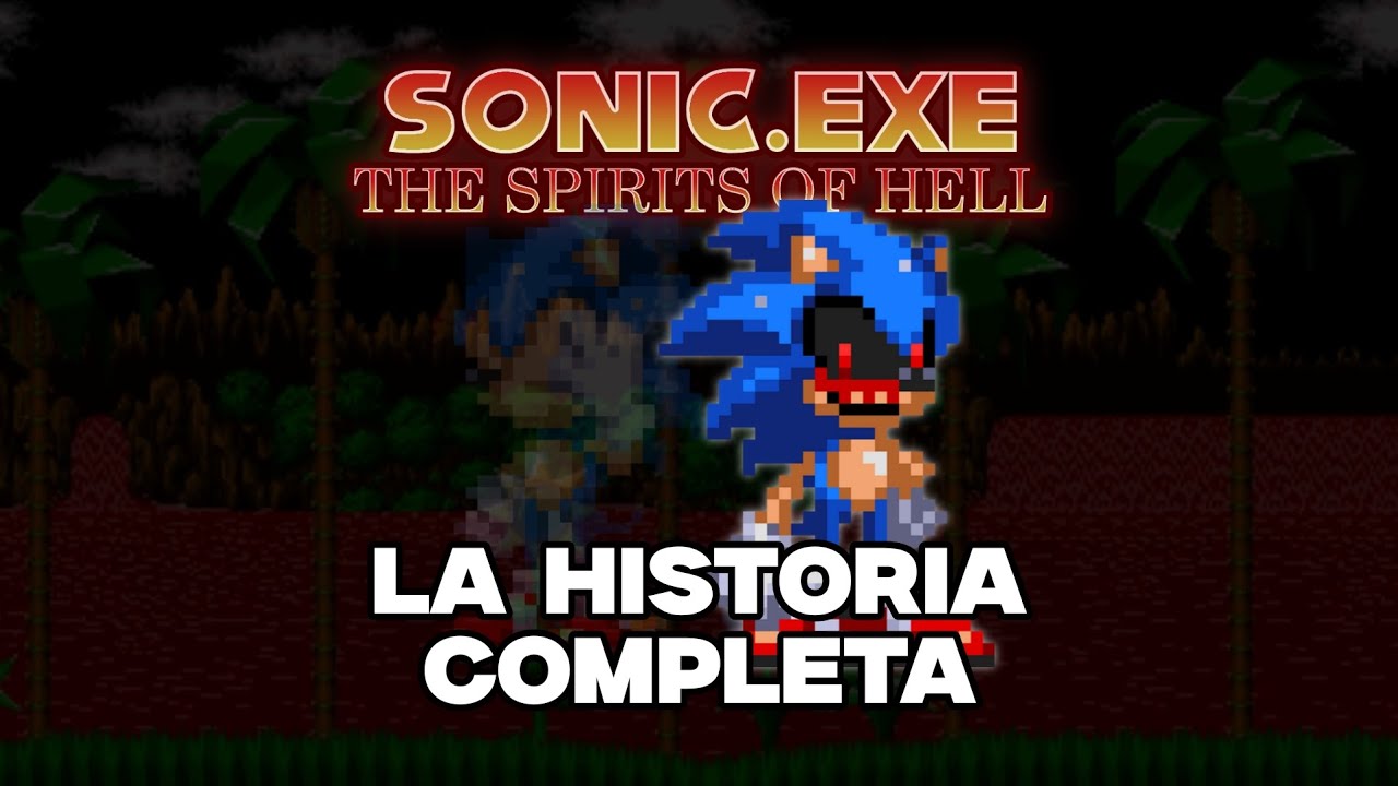Sonic.exe: The Spirits Of Hell | LA HISTORIA COMPLETA