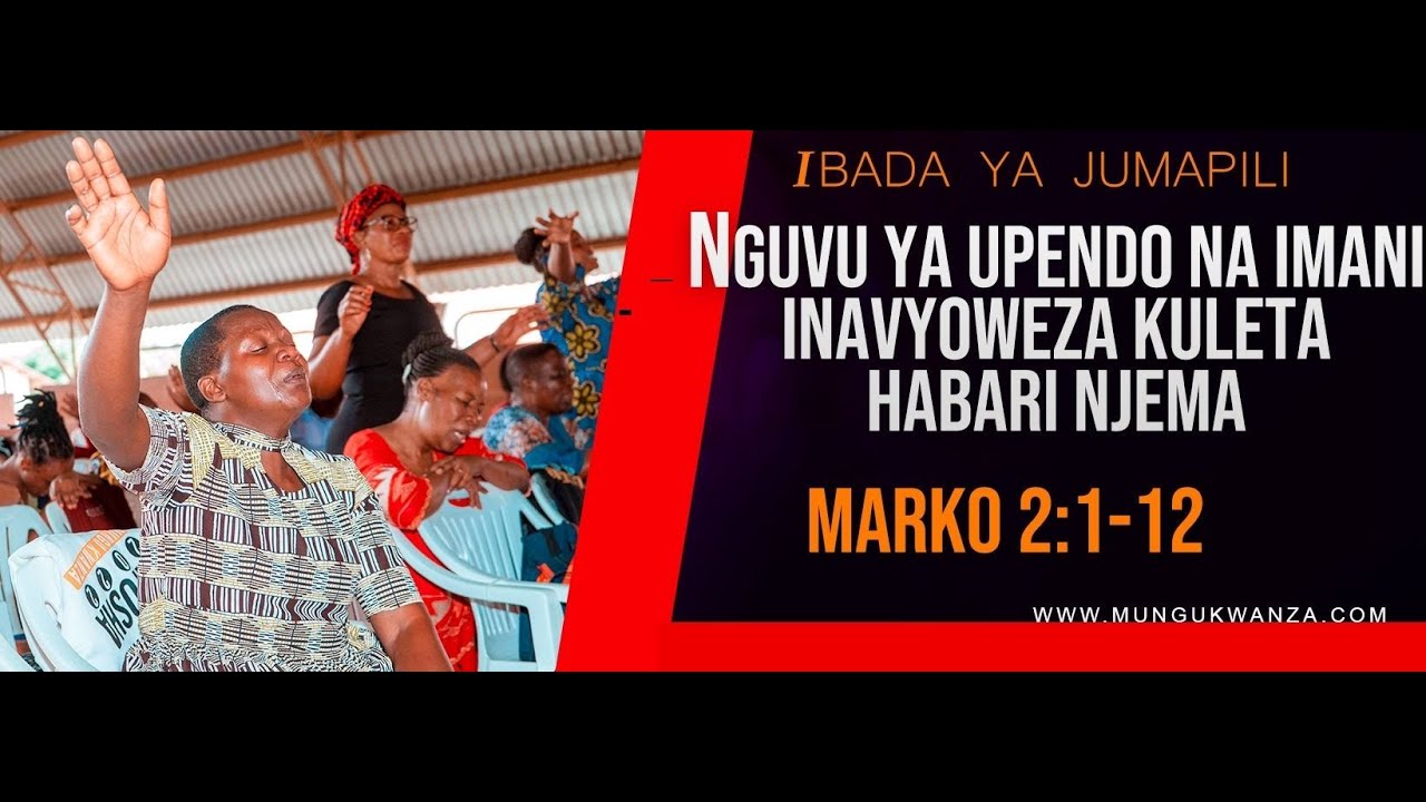 #Mungu_kwanza :IBADA YA TATU MWEZI JUNI {NGUVU YA UPENDO INAVYOWEZA KULETA HABARI NJEMA)MARKO 2:1-12