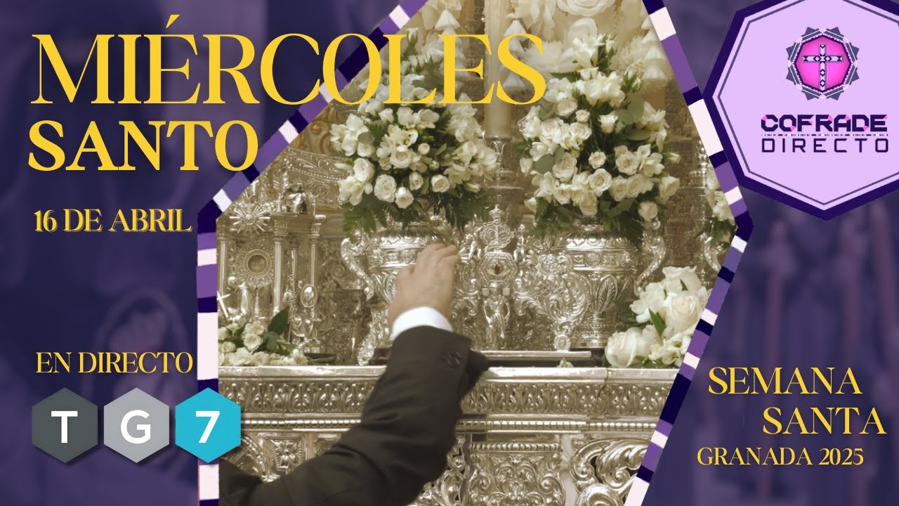 ✝️ COFRADE DIRECTO | MIÉRCOLES SANTO | SEMANA SANTA GRANADA 2025