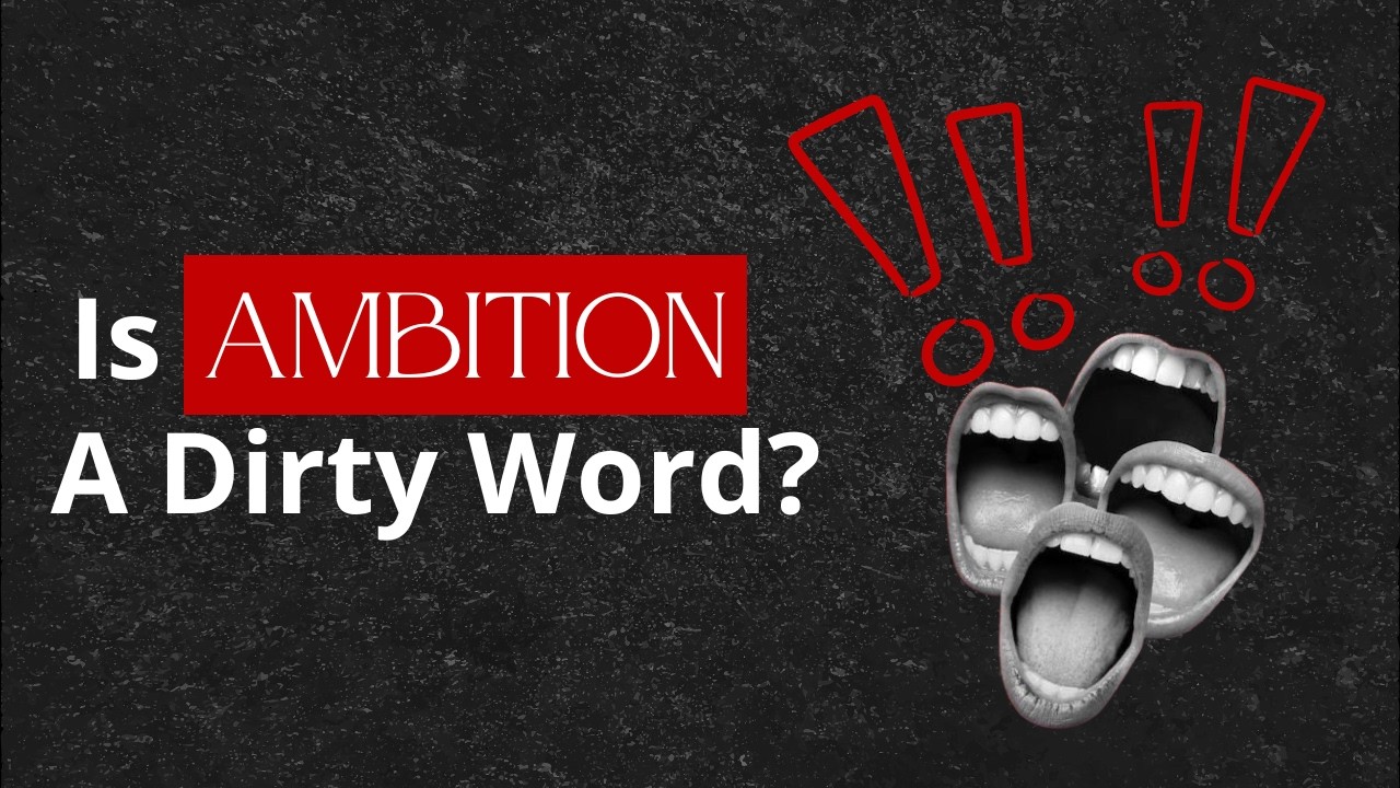 Ambition | Why Women Don't Use This Word