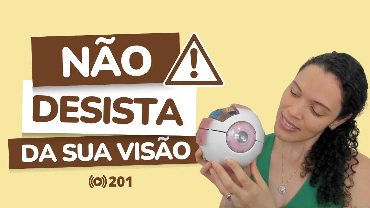 #201 Não Desista da Sua Visão! Cuidados e Exercícios Para Quem Tem Baixa Visão.