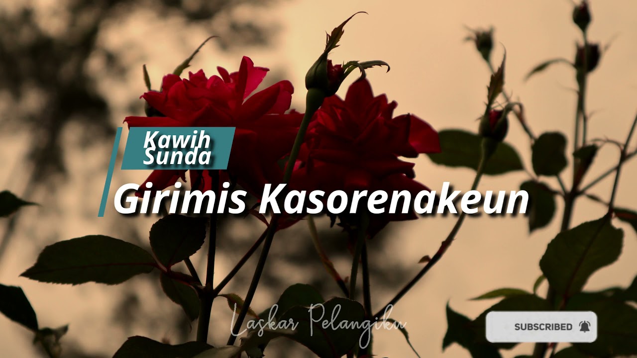 girimis kasorenakeun-- kawih sundanese
