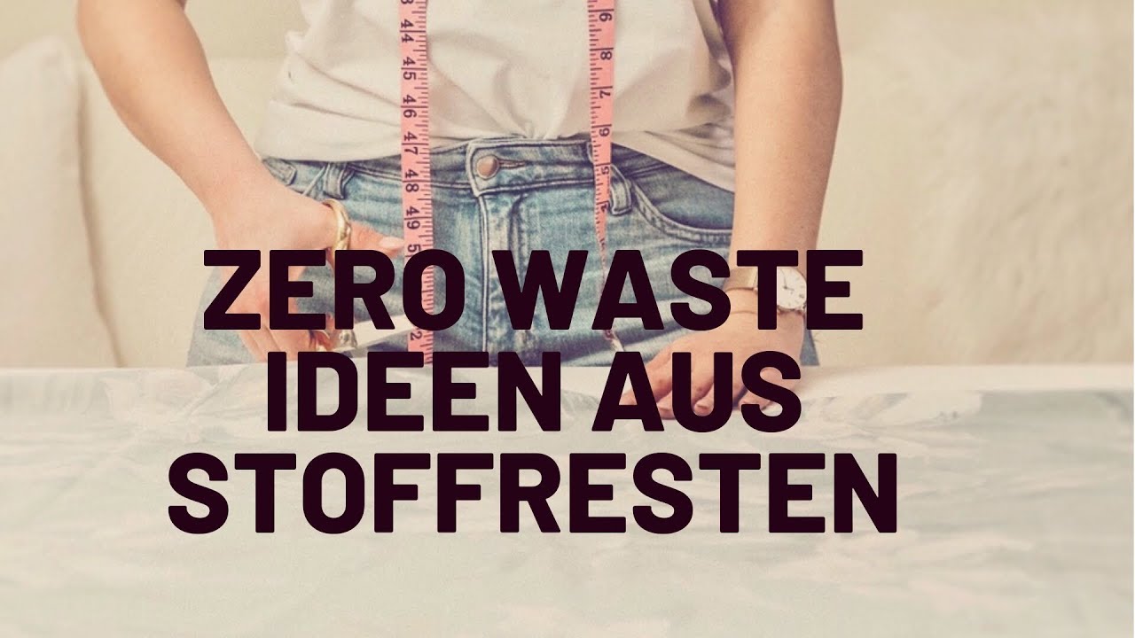 DIY ZERO WASTE Ideen aus STOFFRESTEN | Two and a half seams