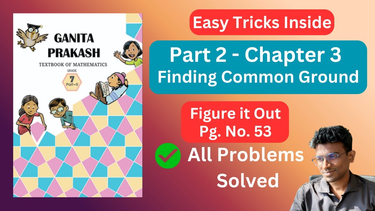 Class 7 Maths Chapter 3 | Page 53 | Finding Common Ground | Ganita Prakash | Part - II