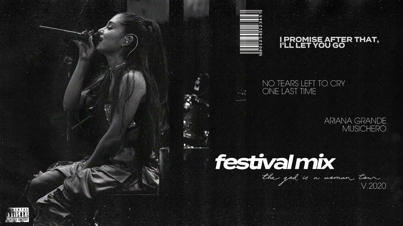 Ariana Grande - no tears left to cry/One Last Time (THE FESTIVAL MIX)