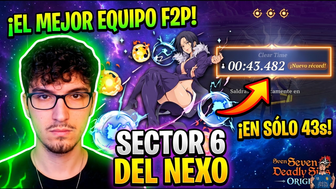 EL MEJOR EQUIPO F2P PARA HACER EL SECTOR 6 DEL NEXO MUY F&Aacute;CIL EN 43 SEG | Seven Deadly Sins: Origin