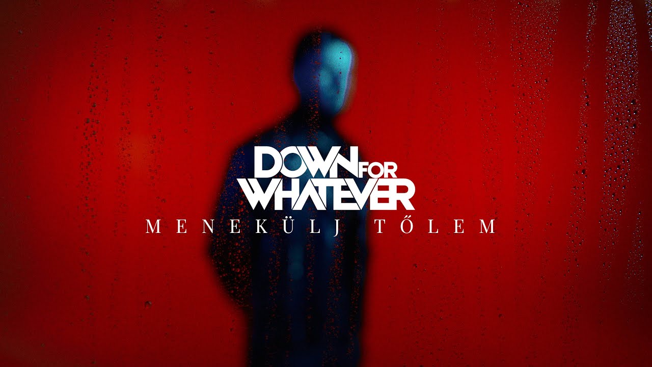 DOWN FOR WHATEVER - Menek&uuml;lj Tőlem (Hivatalos Vide&oacute;)