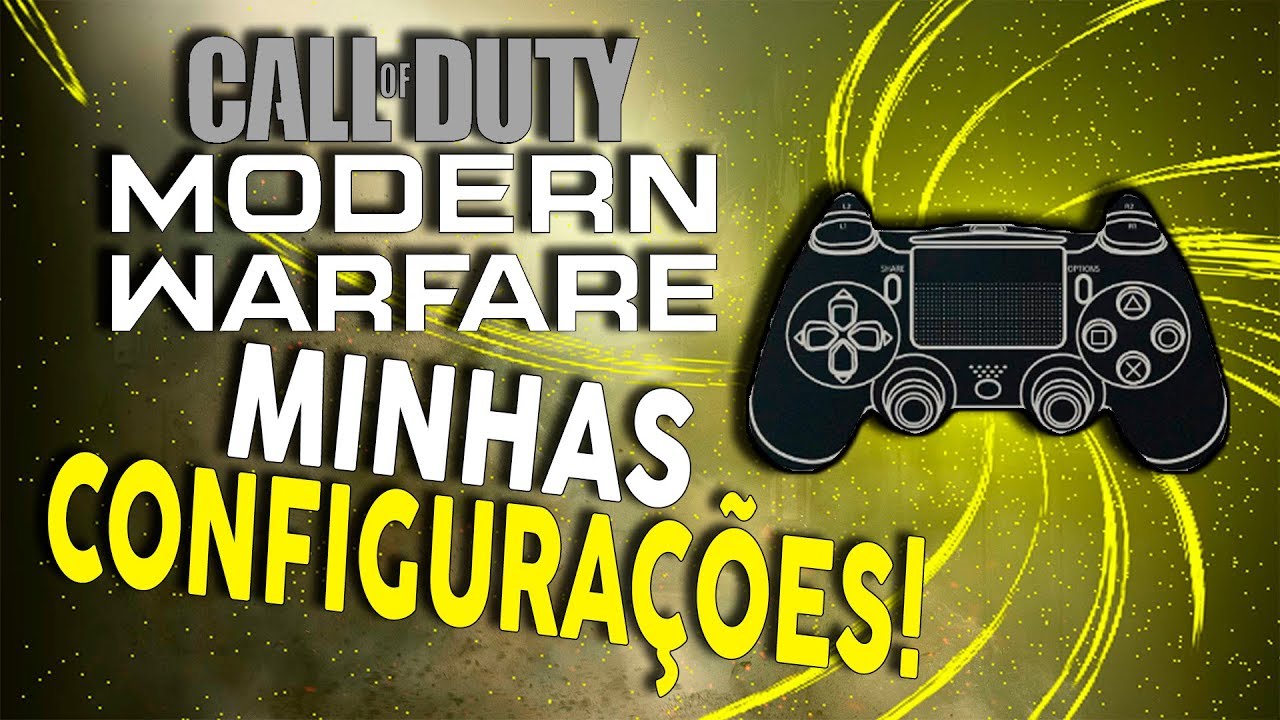 MINHAS CONFIGURAÇÕES DE CONTROLE E SENSIBILIDADE DO CALL OF DUTY MODERN WARFARE!
