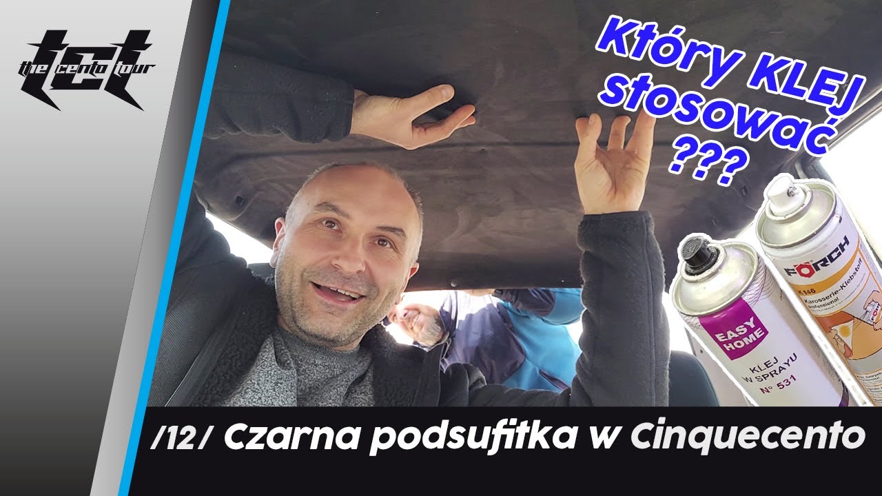 /12/ Czarna podsufitka w Cinquecento! Alcantara? Jaki klej stosować i dlaczego? //The Cento Tour//