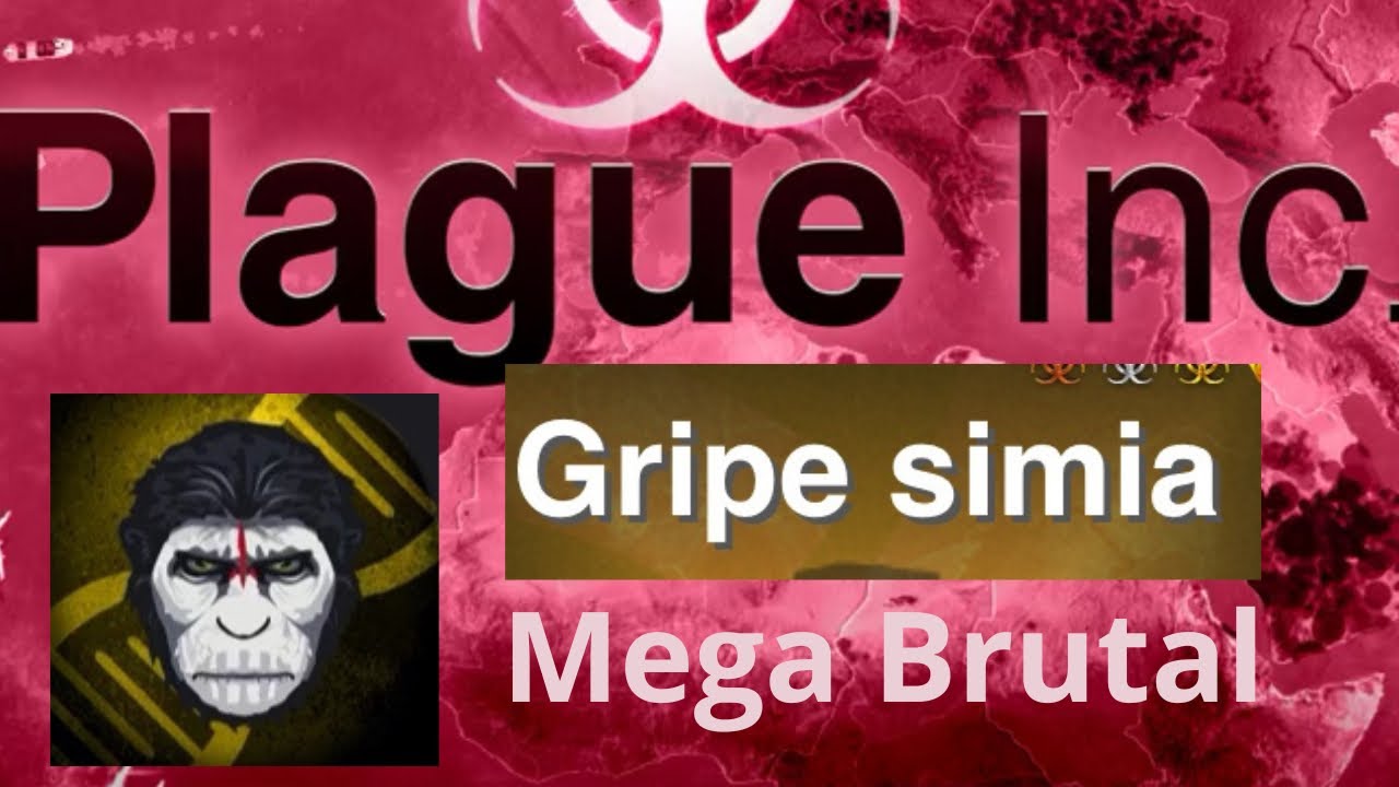 Gripe Simia mega brutal (Sin Genes) Plague Inc