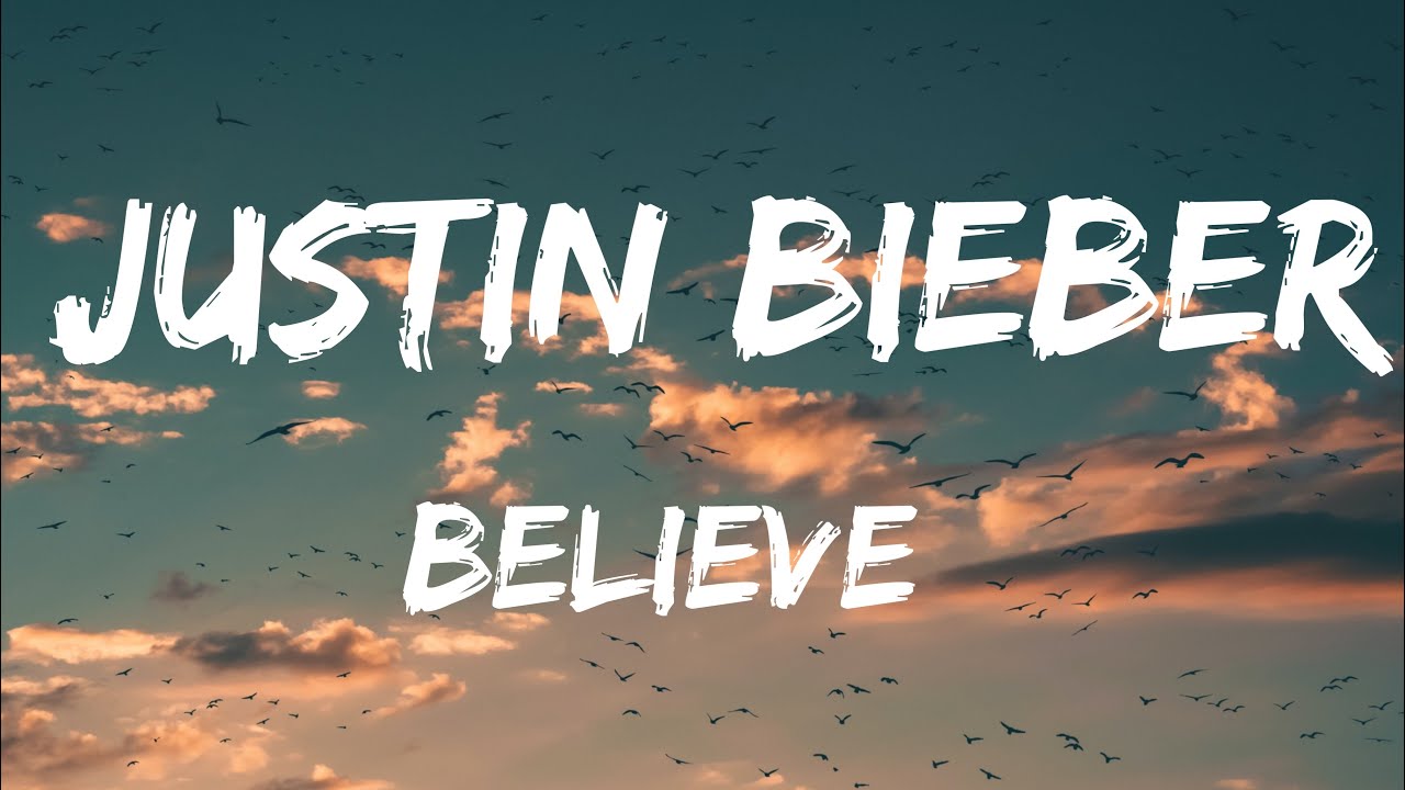 Justin Bieber - Believe (Lyrics)