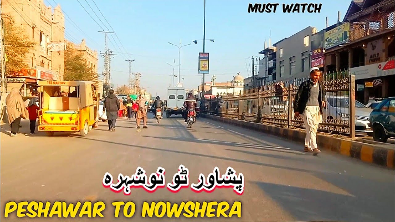 Travel To Nowshera City | Travel From Peshawar To Nowshera | Peshawar To Nowshera