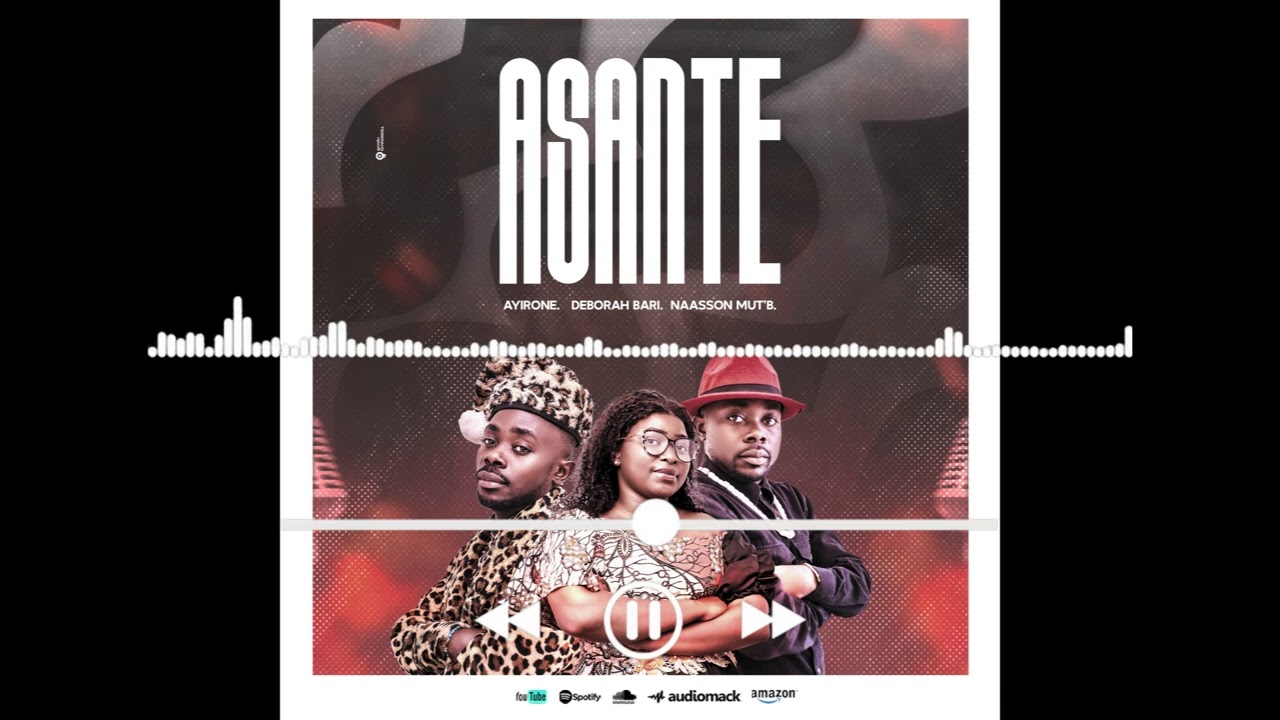ASANTE by NAD Muzika (EP. KOMEZA)- Naasson Mut'B, Déborah BARI, AYIRONE.