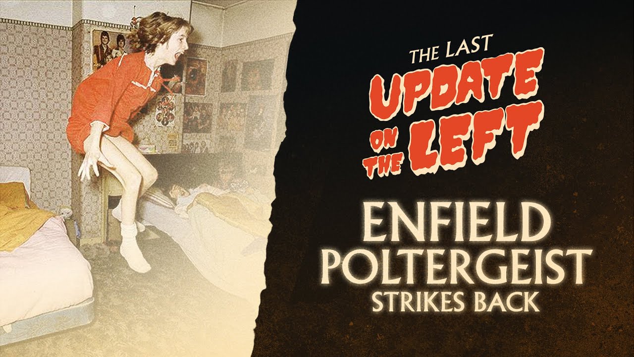 Last Update on the Left - Episode 2 - Enfield Poltergeist Strikes Back