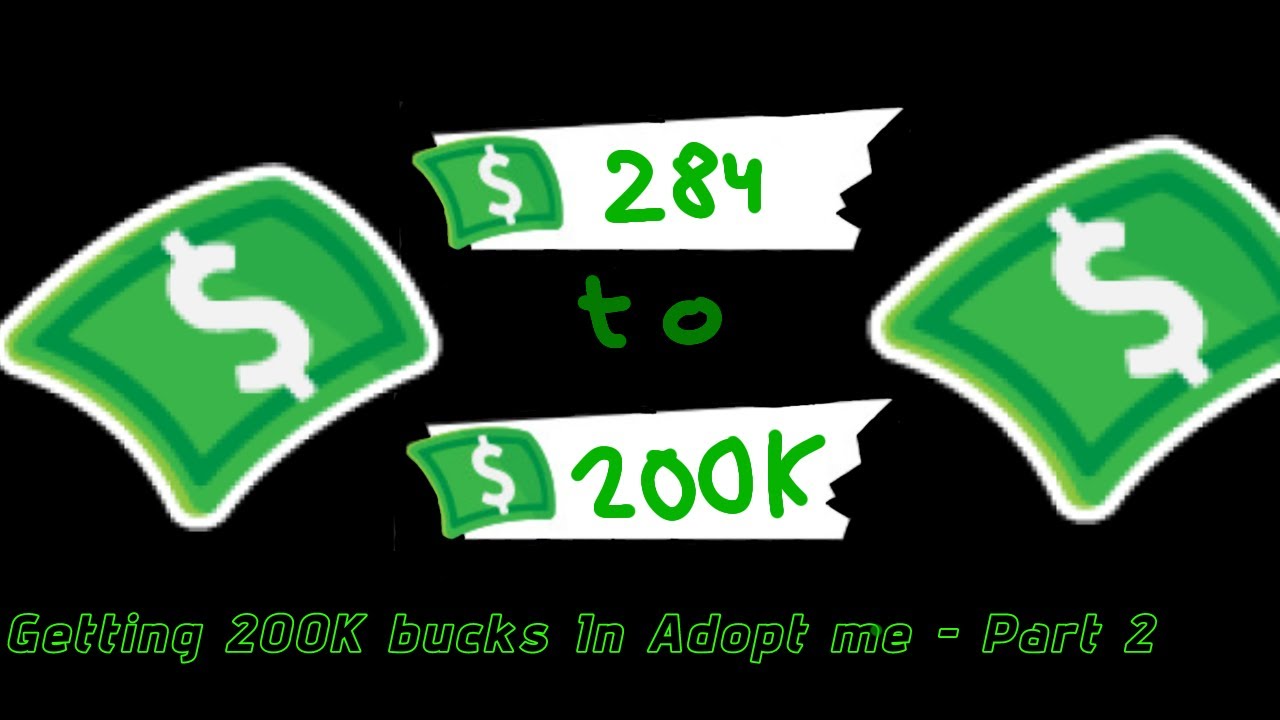 Getting 200.000 Bucks in Adopt Me