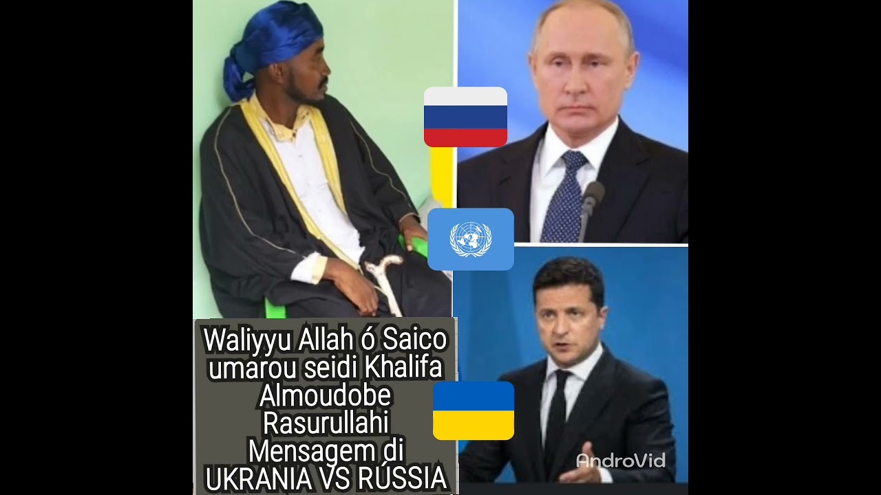 Waliyyu Allah ó SAICO UMARO SEIDI MENSAGEM  UKRANIA VS RÚSSIA FULADUR GUINÉ BISSAU