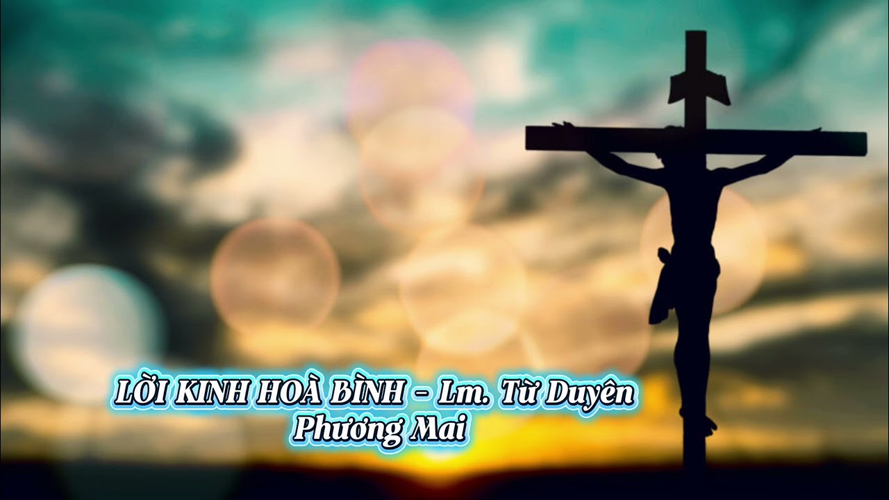 LỜI KINH HOÀ BÌNH - Lm. Từ Duyên - Phương Mai 