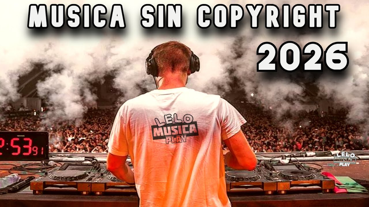 M&uacute;sica SIN COPYRIGHT 2026 🔥 MIX ELECTRONICA para YouTube, Twitch, Facebook | MUSICA SIN COPYRIGHT