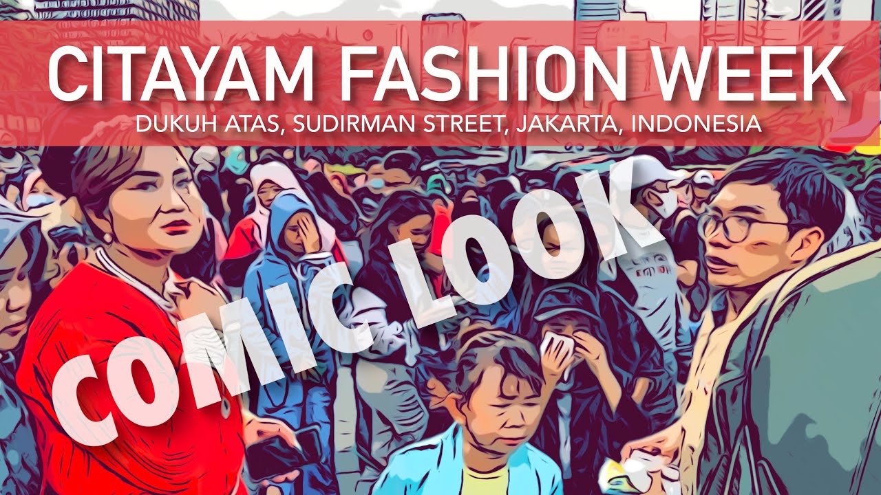 CITAYAM FASHION WEEK  |  Overcrowd!  |  Happening  |  Comic Cool  |  City Street Jakarta