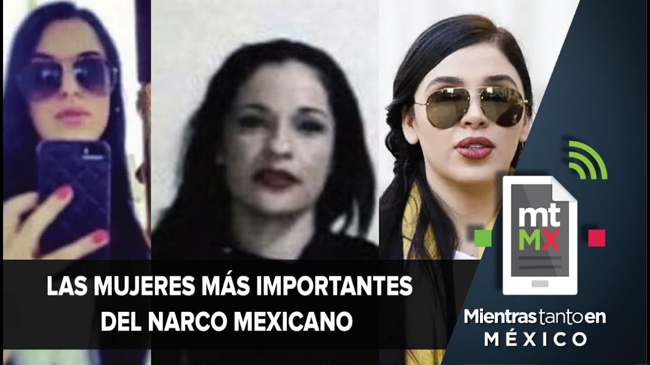 Las 12 mujeres más famosas del los cárteles de narcotráfico en México | Mientras Tanto en México
