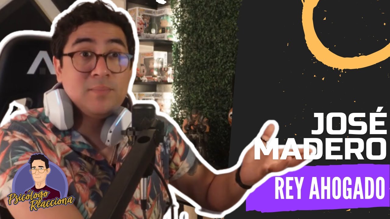 PSICÓLOGO REACCIONA a José Madero y Lasso - Rey Ahogado
