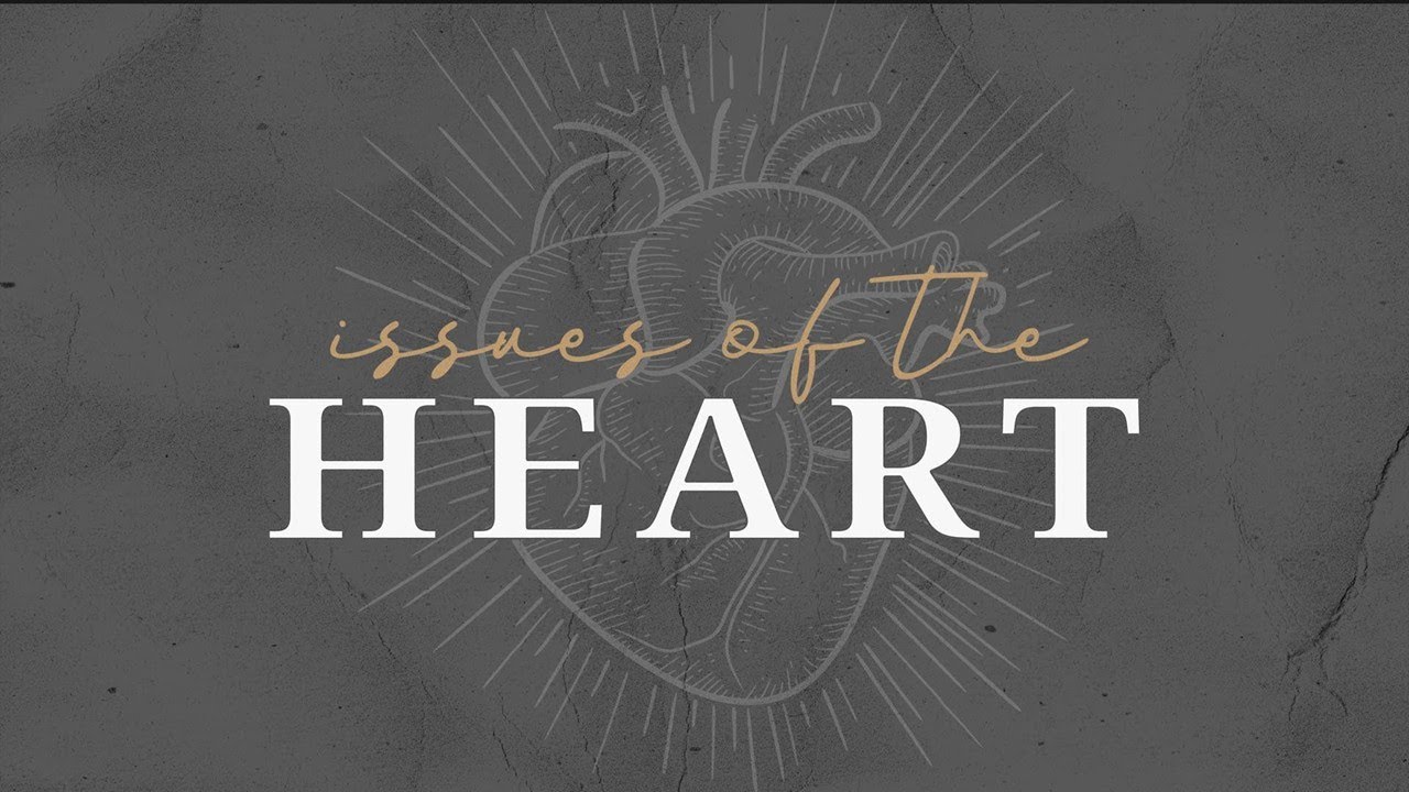 5 - Issues of the heart - Guard your heart