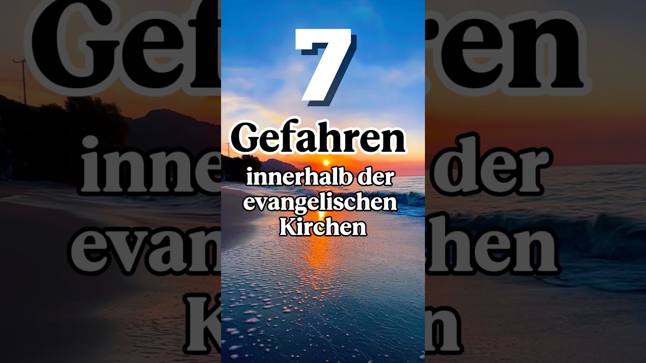 7 Gefahren innerhalb der evangelischen Kirchen #irrlehren #anpassung #bibeltreu