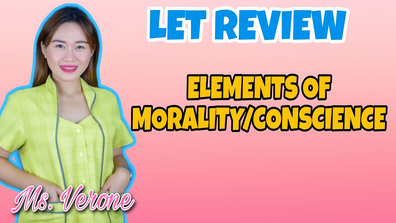 ELEMENTS OF MORALITY / CONSCIENCE | LET REVIEW |  CRUZITTA | VE NEIL VLOGS