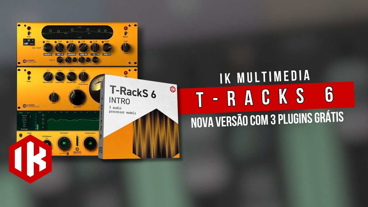 🚨IK Multimedia T-Racks 6 - Nova Versão com 3 Plugins Gratuitos